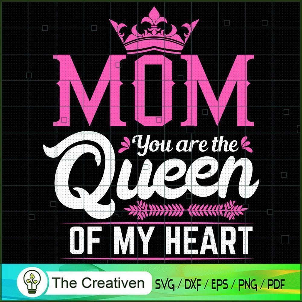 Mom you Are The Queen of My Heart SVG, Mommy SVG, Mother SVG 1 Mom you Are The Queen of My Heart SVG, Mommy SVG, Mother SVG