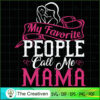 My Favorite People Call Me Mama SVG, Mommy SVG, Mother SVG 3 132 copy 4