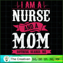 I Am a Nurse And a Mom SVG, Mommy SVG, Mother SVG