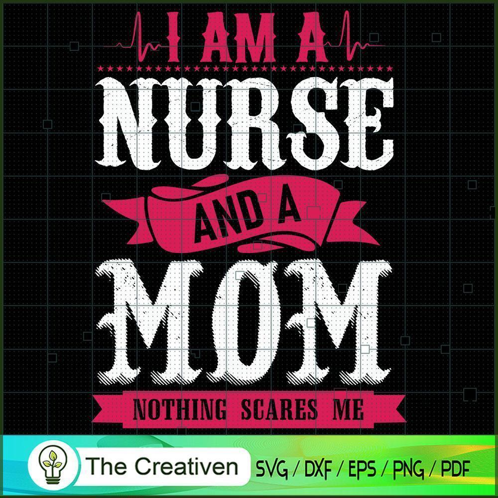 I Am a Nurse And a Mom SVG, Mommy SVG, Mother SVG 1 I Am a Nurse And a Mom SVG, Mommy SVG, Mother SVG