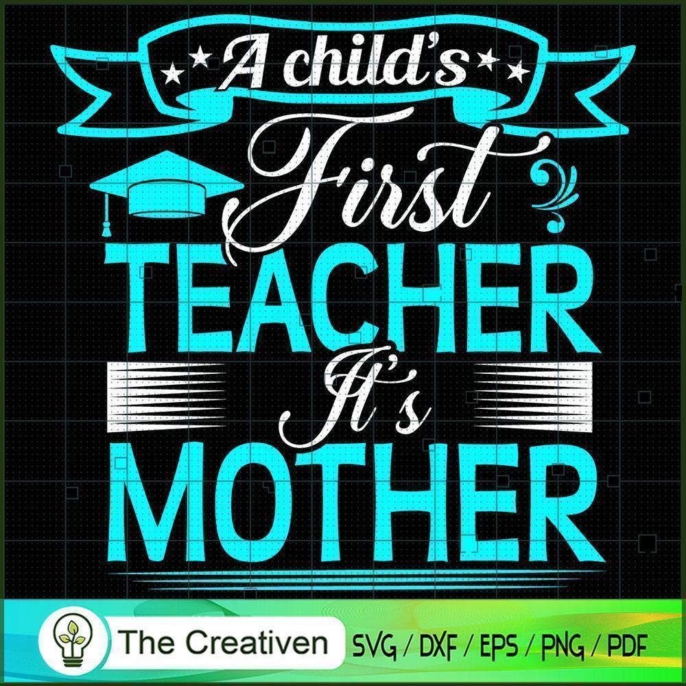A Child's First Teacher It's Mother SVG, Mommy SVG, Mother SVG 1 A Child's First Teacher It's Mother SVG, Mommy SVG, Mother SVG
