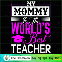 My Mommy is the World's Best Teacher SVG, Mommy SVG, Mother SVG