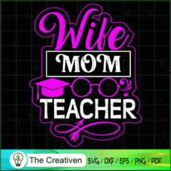 Wife Mom Teacher SVG, Mommy SVG, Mother SVG