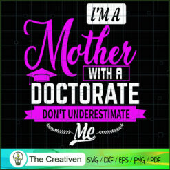 Mother With A Doctorate Don' SVG Cut File for Cricut