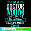 I'm A Doctor Mom Just Like A SVG Cut File for Cricut