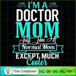 I'm A Doctor Mom Just Like A SVG Cut File for Cricut