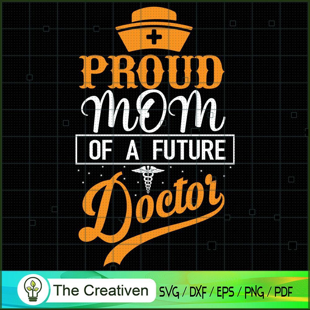 Proud Mom of a Future Doctor SVG, Mommy SVG, Mother SVG 1 Proud Mom of a Future Doctor SVG, Mommy SVG, Mother SVG