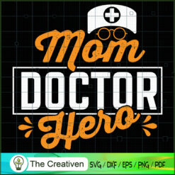 Mom Doctor Hero SVG, Mommy SVG, Mother SVG