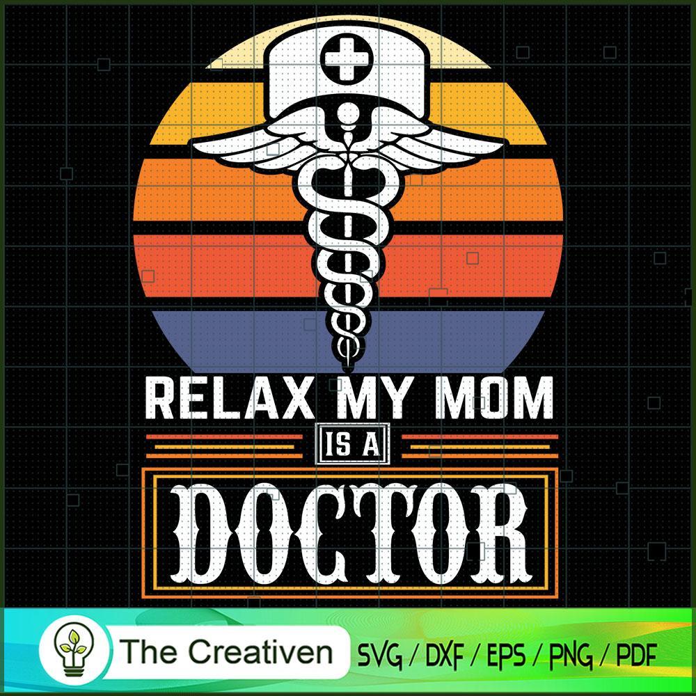 Relax My Mom is a Doctor SVG, Mommy SVG, Mother SVG 1 Relax My Mom is a Doctor SVG, Mommy SVG, Mother SVG