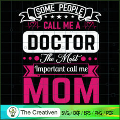 Some People Call Me A Doctor SVG Cut File for Cricut