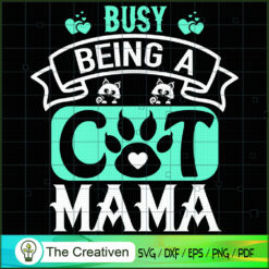 Busy Being A Cat Mama SVG, Mommy SVG, Mother SVG