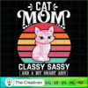 Cat Mom Classy Sassy And A Bit Smart Assy SVG, Mommy SVG, Mother SVG 3 94 copy 8