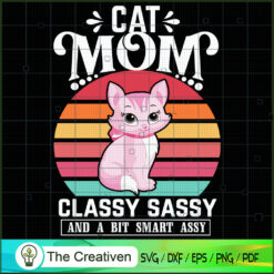 Cat Mom Classy Sassy And A Bit Smart Assy SVG, Mommy SVG, Mother SVG