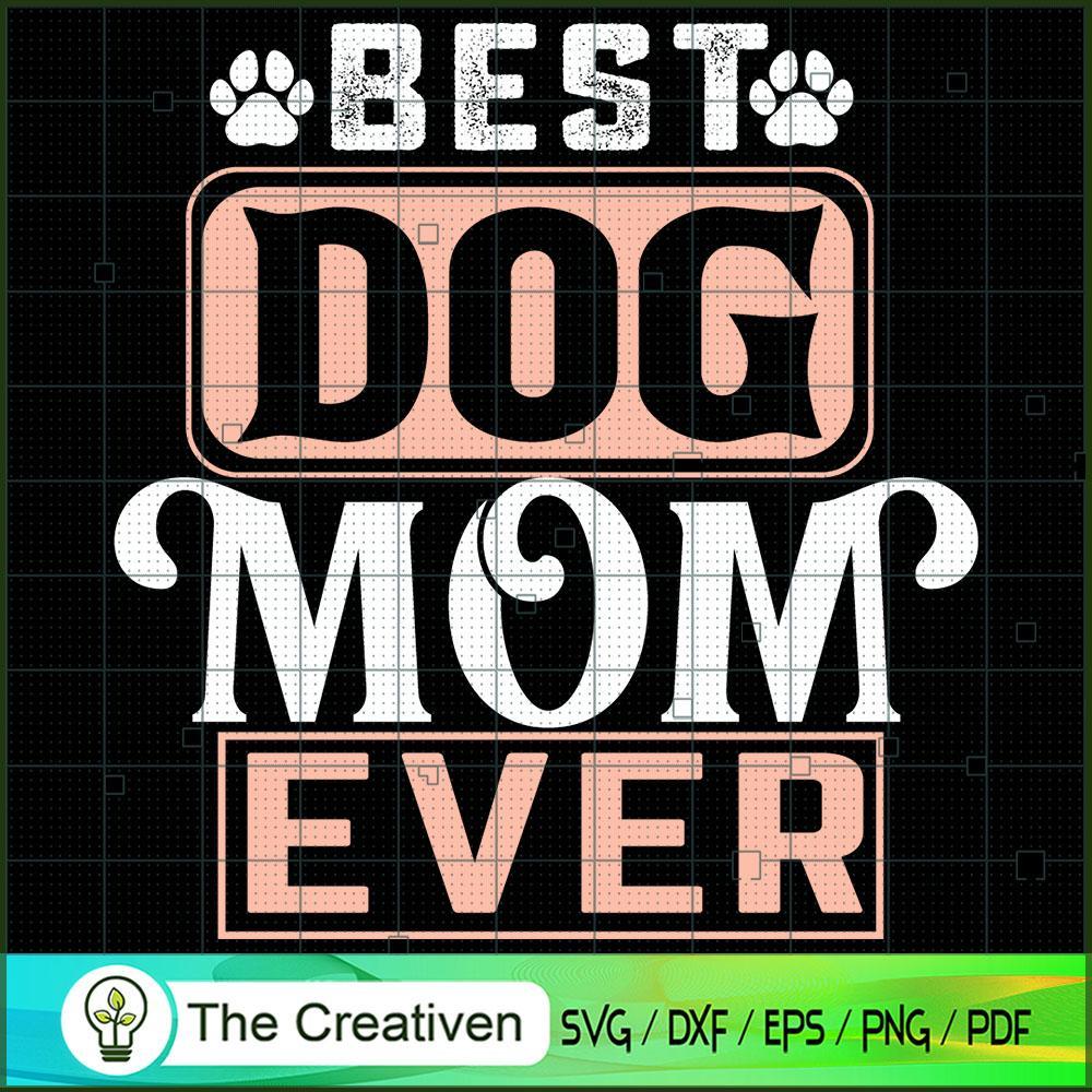 Best Dog Mom Ever SVG, Mommy SVG, Mother SVG 1 Best Dog Mom Ever SVG, Mommy SVG, Mother SVG