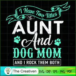 I Have Two Title Aunt And Go SVG Cut File for Cricut
