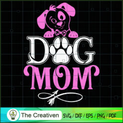 Dog Mom Lover SVG, Mommy SVG, Mother SVG