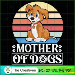 Mother of Dogs SVG, Mommy SVG, Mother SVG