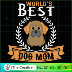 World's Best Dog Mom SVG, Mommy SVG, Mother SVG