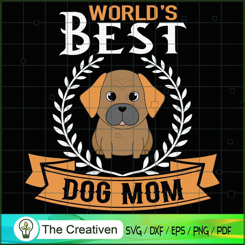 World's Best Dog Mom SVG, Mommy SVG, Mother SVG 1 World's Best Dog Mom SVG, Mommy SVG, Mother SVG