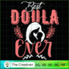 Best Doula Mom Ever SVG, Mommy SVG, Mother SVG 3 82 copy 9