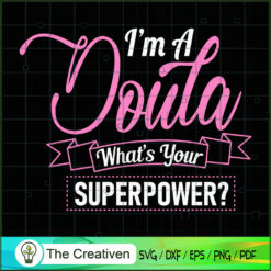 I'm A Doula What's Your Superpower? SVG, Mommy SVG, Mother SVG
