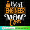Best Engineer Mom Ever SVG, Mommy SVG, Mother SVG 2 73 copy 13