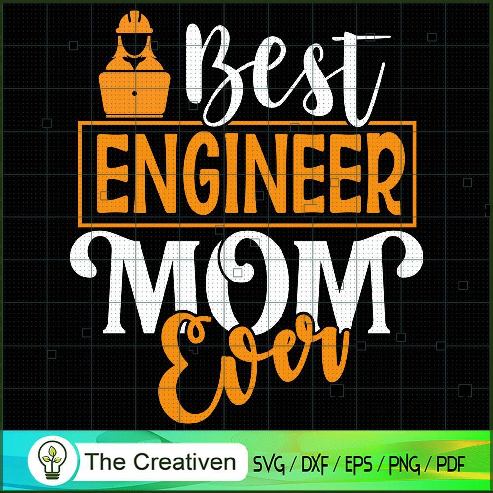 Best Engineer Mom Ever SVG, Mommy SVG, Mother SVG 1 73 copy 13