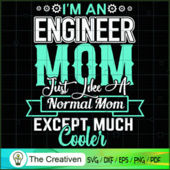 I'm An Engineer Mom Just Lik SVG Cut File for Cricut