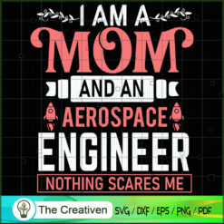 I Am a Mom And An Aerospace  SVG Cut File for Cricut