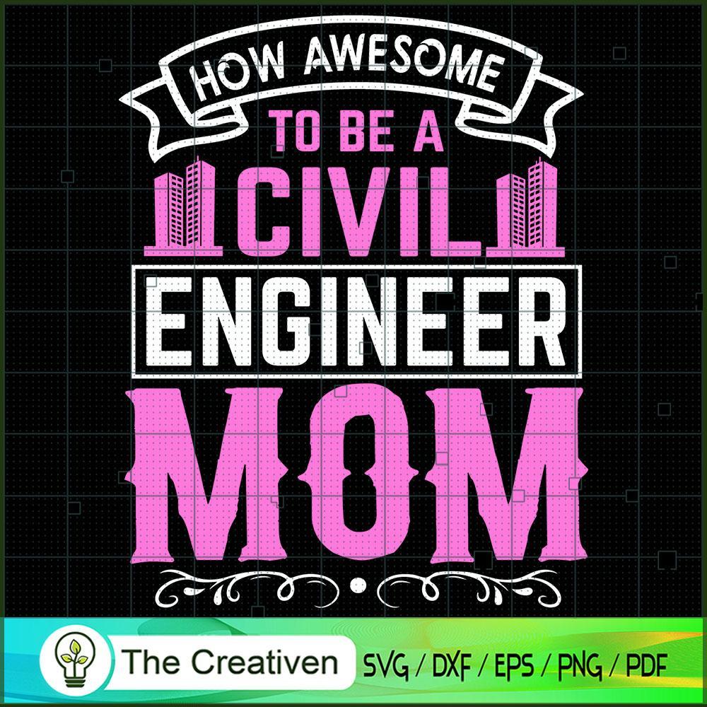 How Awesome To Be A Civil Engineer Mom SVG, Mommy SVG, Mother SVG 1 How Awesome To Be A Civil Engineer Mom SVG, Mommy SVG, Mother SVG