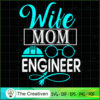 Wife Mom Engineer SVG, Mommy SVG, Mother SVG