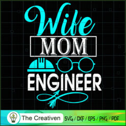 Wife Mom Engineer SVG, Mommy SVG, Mother SVG