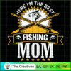 The Best Fishing Mom SVG, Mommy SVG, Mother SVG 3 61 copy 18
