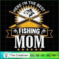 The Best Fishing Mom SVG, Mommy SVG, Mother SVG