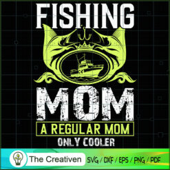 Fishing Mom A Regular Mom SVG, Mommy SVG, Mother SVG