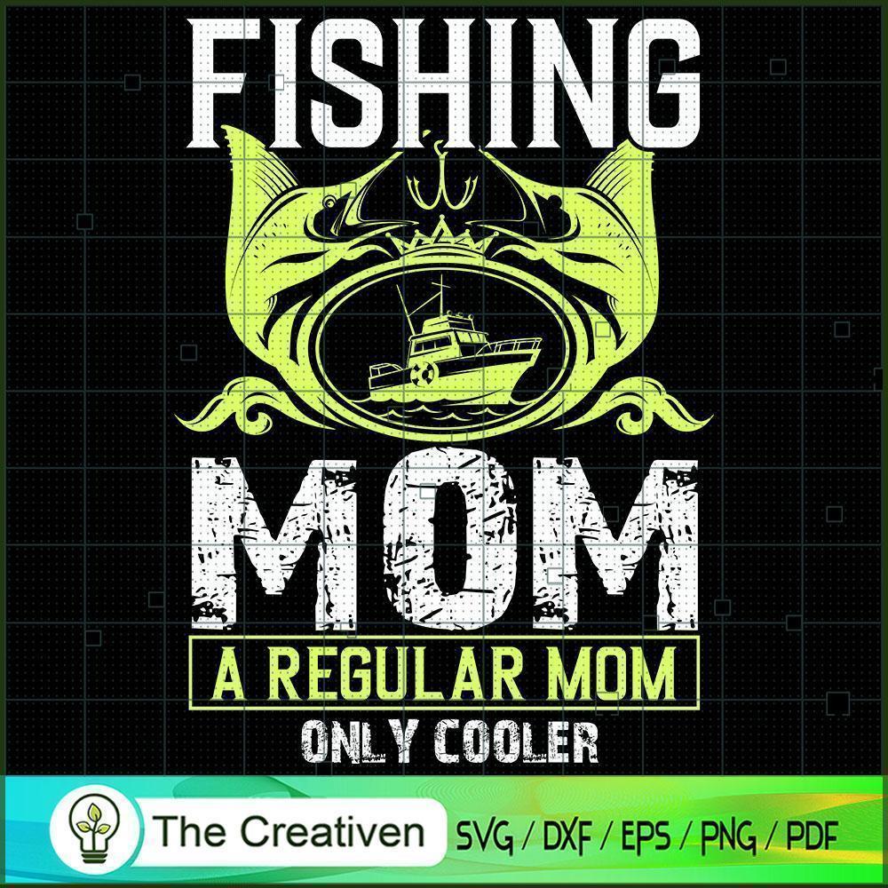 Fishing Mom A Regular Mom SVG, Mommy SVG, Mother SVG 1 Fishing Mom A Regular Mom SVG, Mommy SVG, Mother SVG