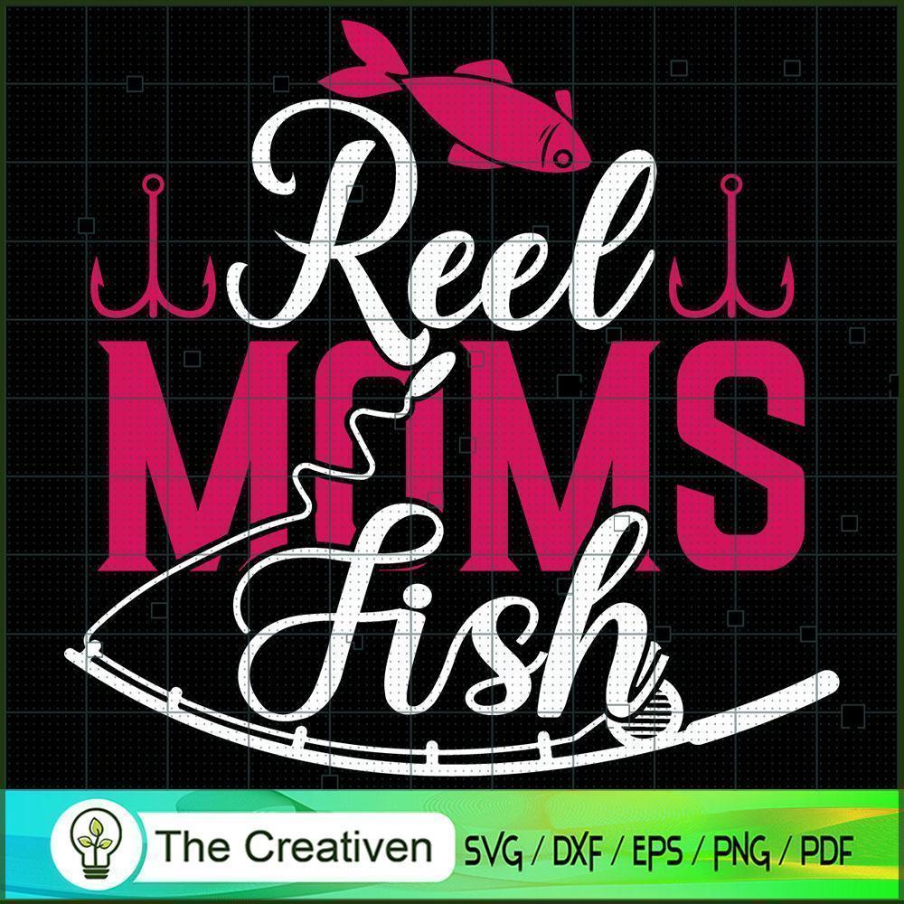 Reel Moms Fish SVG, Mommy SVG, Mother SVG 1 Reel Moms Fish SVG, Mommy SVG, Mother SVG