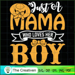 Just a Mama How Loves Her Boy SVG, Mommy SVG, Mother SVG