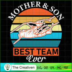 Mother & Son Best Team Ever SVG, Mommy SVG, Mother SVG