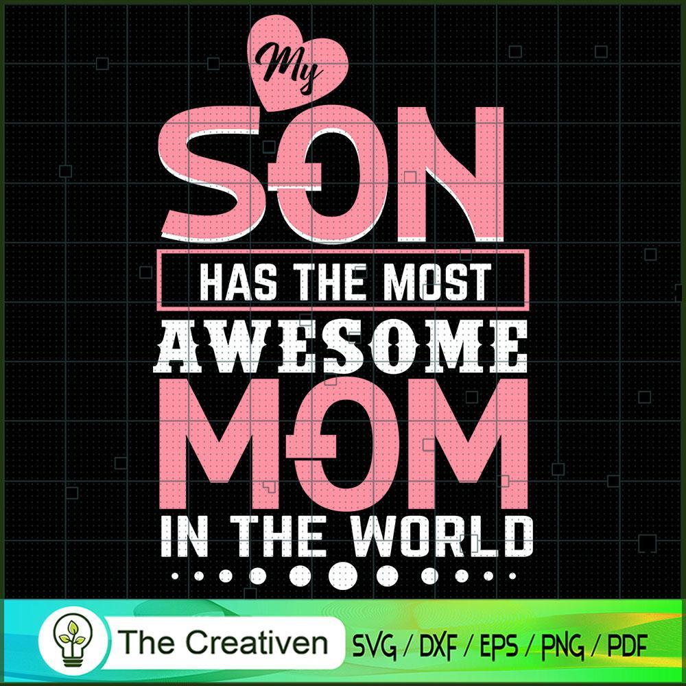 Son Has The Most Awesome Mom In The World SVG, Mommy SVG, Mother SVG 1 Son Has The Most Awesome Mom In The World SVG, Mommy SVG, Mother SVG