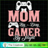 Mom by Day Gamer by Night SVG, Mommy SVG, Mother SVG 2 42 copy 32