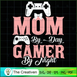 Mom by Day Gamer by Night SVG, Mommy SVG, Mother SVG