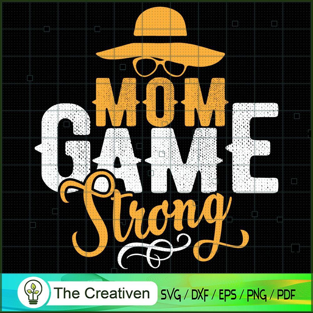 Mom Game Strong SVG, Mommy SVG, Mother SVG 1 Mom Game Strong SVG, Mommy SVG, Mother SVG