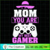 Mom You Are My Best Gamer SVG, Mommy SVG, Mother SVG 3 40 copy 36