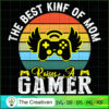 The Best Kind of Mom Raises a Gamer SVG, Mommy SVG, Mother SVG 2 36 copy 40