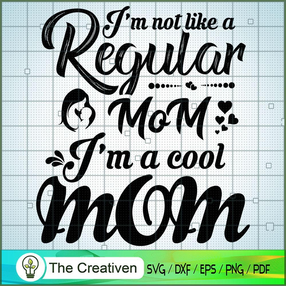 I'm A Cool Mom SVG, Mommy SVG, Mother SVG 1 I'm A Cool Mom SVG, Mommy SVG, Mother SVG