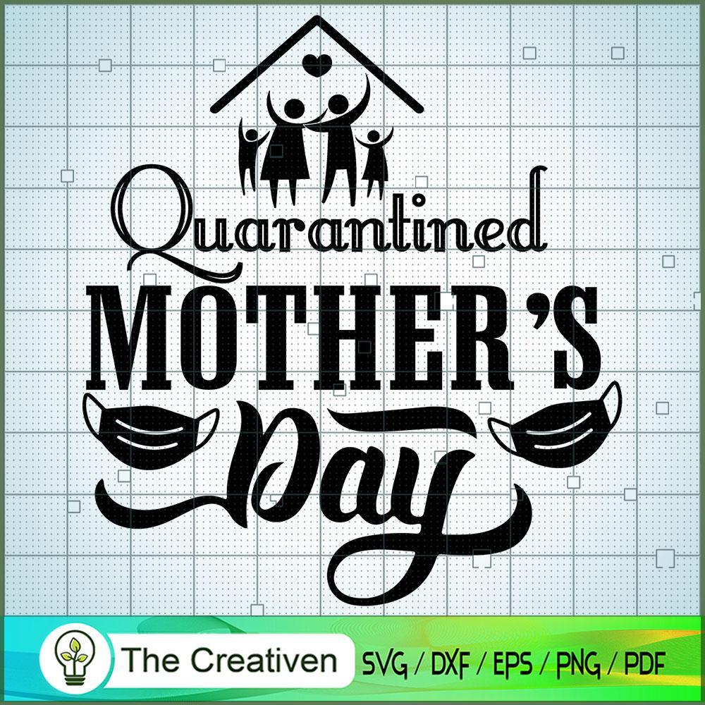 Quarantined Mother's Day SVG, Mommy SVG, Mother SVG 1 Quarantined Mother's Day SVG, Mommy SVG, Mother SVG