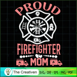 Proud Firefighter Mom SVG, Mommy SVG, Mother SVG