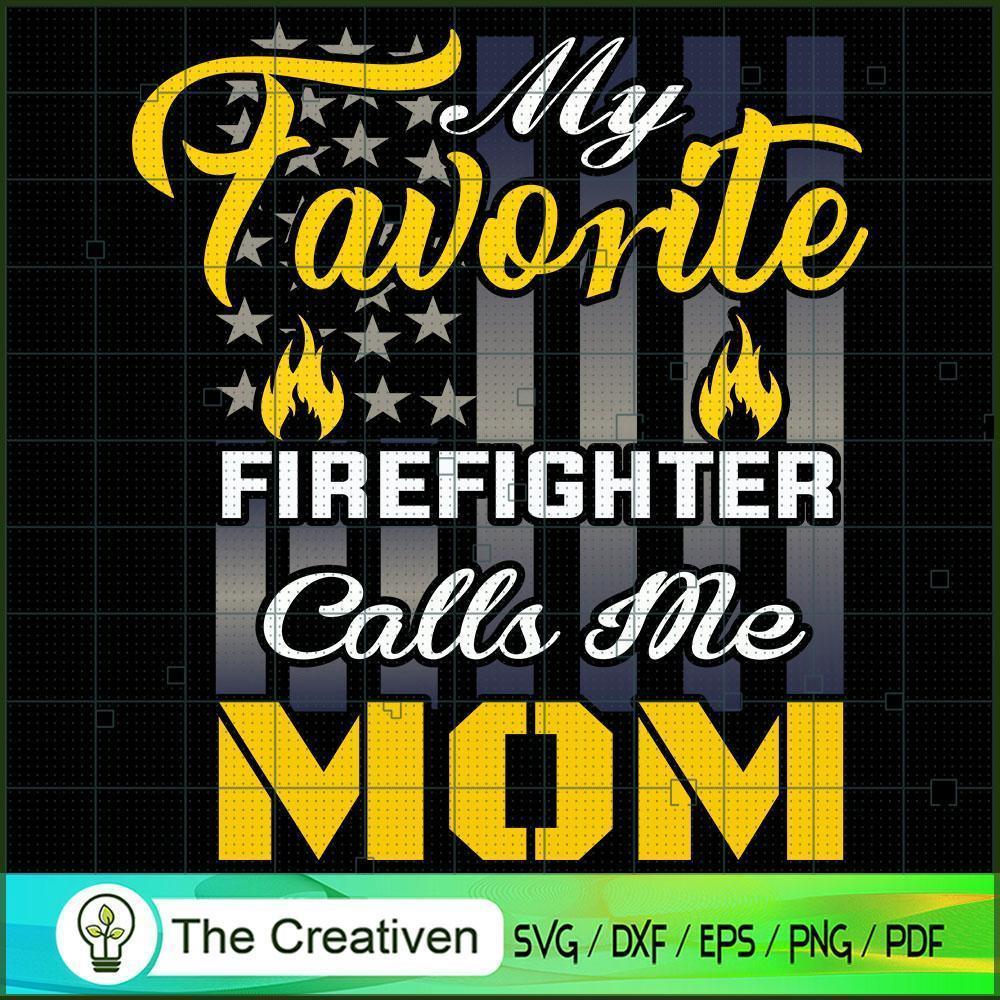 My Favorite Firefighter Calls Me Mom SVG, Mommy SVG, Mother SVG 1 My Favorite Firefighter Calls Me Mom SVG, Mommy SVG, Mother SVG