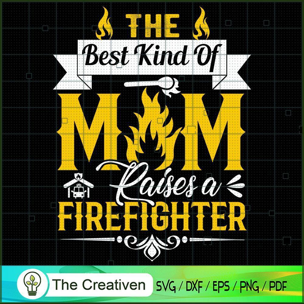 The Best Kind Of Mom Raises a Firefighter SVG, Mommy SVG, Mother SVG 1 The Best Kind Of Mom Raises a Firefighter SVG, Mommy SVG, Mother SVG